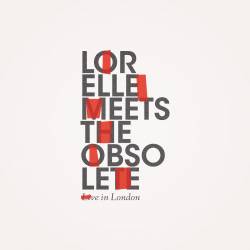 Lorelle Meets The Obsolete : Live In London